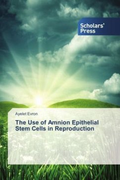 The Use of Amnion Epithelial Stem Cells in Reproduction - Evron, Ayelet