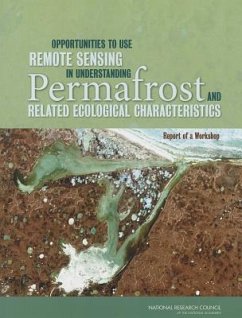 Opportunities to Use Remote Sensing in Understanding Permafrost and Related Ecological Characteristics - National Research Council; Division On Earth And Life Studies; Polar Research Board; Committee on Opportunities to Use Remote Sensing in Understanding Permafrost and Ecosystems a Workshop