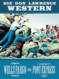Die Don Lawrence Western - Wells Fargo und Pony Express