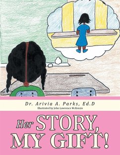 Her Story, My Gift! - Parks, Ed D Arivia a