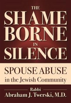 The Shame Borne in Silence: Spouse Abuse in the Jewish Community - Twerski, Rabbi Abraham J.