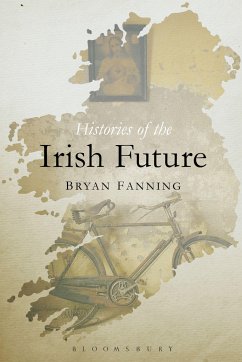 Histories of the Irish Future - Fanning, Bryan