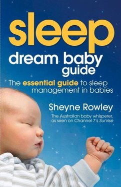 Dream Baby Guide: Sleep: The Essential Guide to Sleep Management in Babies - Rowley, Sheyne