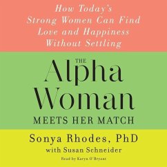 The Alpha Woman Meets Her Match: How Today's Strong Women Can Find Love and Happiness Without Settling [With CDROM] - Rhodes, Sonya