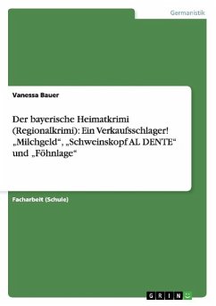 Der bayerische Heimatkrimi (Regionalkrimi): Ein Verkaufsschlager! ¿Milchgeld¿, ¿Schweinskopf AL DENTE¿ und ¿Föhnlage¿