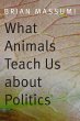 What Animals Teach Us about Politics - Bild 1