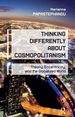 Thinking Differently About Cosmopolitanism - Papastephanou, Marianna