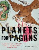Planets for Pagans Sacred Sites, Ancient Lore, and Magical Stargazing