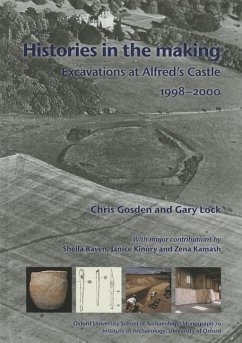 Histories in the Making: Excavations at Alfred's Castle 1998-2000 - Gosden, Christopher; Lock, Gary