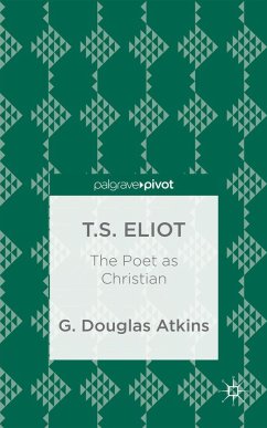 T.S. Eliot: The Poet as Christian - Atkins, G. Douglas