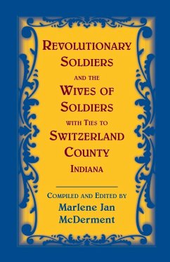 Revolutionary Soldiers and the Wives of Soldiers with Ties to Switzerland County, Indiana - McDerment, Marlene Jan