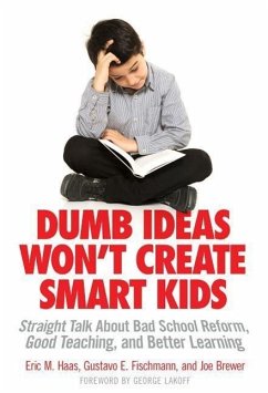 Dumb Ideas Won't Create Smart Kids - Haas, Eric M; Fischman, Gustavo E; Brewer, Joe