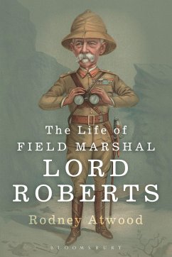 The Life of Field Marshal Lord Roberts - Atwood, Rodney