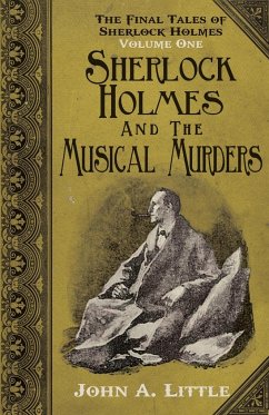 The Final Tales of Sherlock Holmes - Volume 1 - The Musical Murders - Little, John A.