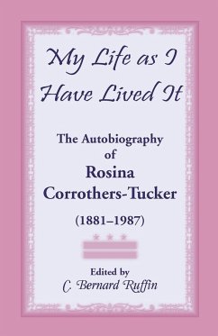 My Life as I Have Lived It - Tucker, Rosina Corrothers; Ruffin, C. Bernard