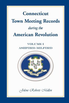 Connecticut Town Meeting Records During the American Revolution - Mullen, Jolene Roberts