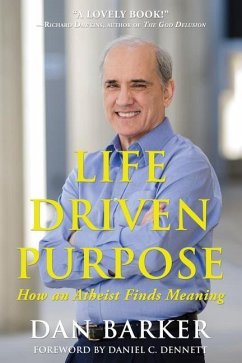 Life Driven Purpose: How an Atheist Finds Meaning - Barker, Dan
