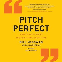 Pitch Perfect: How to Say It Right the First Time, Every Time - Bowman, Alisa