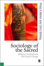 Sociology of the Sacred: Religion, Embodiment and Social Change - Mellor, Philip A.; Shilling, Chris