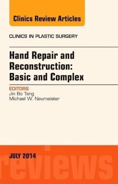 Hand Repair and Reconstruction: Basic and Complex, an Issue of Clinics in Plastic Surgery - Tang, Jin Bo