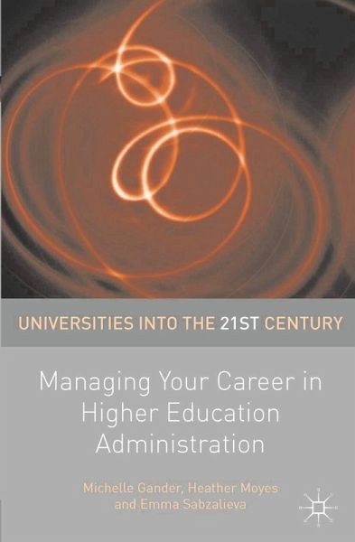 Managing Your Career in Higher Education Administration Managing Your Career in Higher Education Administration