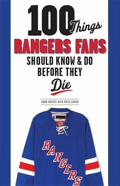 100 Things Rangers Fans Should Know & Do Before They Die - Raider, Adam; Cohen, Russ