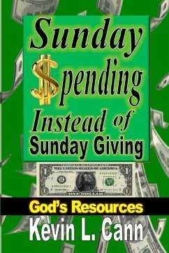 Sunday Spending Instead of Sunday Giving - Cann, Kevin L.