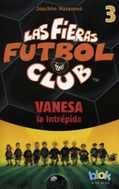 Vanesa La Intrepida. Las Fieras del Futbol 3 - Masannek, Joachim