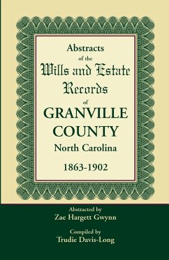 Abstracts of the Wills and Estate Records of Granville County, North Carolina, 1863-1902 by Zae Hargett Gwynn - Davis-Long, Trudie