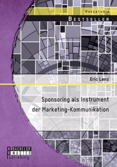 Sponsoring als Instrument der Marketing-Kommunikation - Lenz, Eric