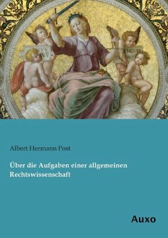 Über die Aufgaben einer allgemeinen Rechtswissenschaft - Post, Albert Hermann