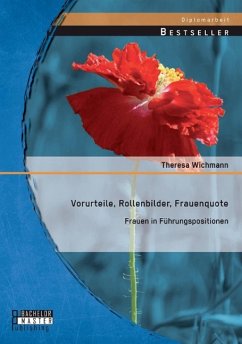Vorurteile, Rollenbilder, Frauenquote: Frauen in Führungspositionen - Wichmann, Theresa