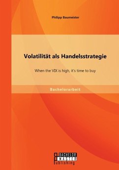 Volatilität als Handelsstrategie: When the VIX is high, it¿s time to buy - Baumeister, Philipp