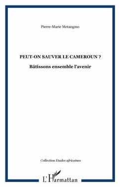 Peut-on sauver le cameroun ? - batissons ensemble l'avenir (eBook, PDF) - Pierre-Marie Dr Metangmo