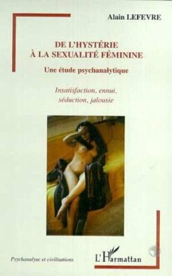 HYSTERIE (DE L') A LA SEXUALITE FEMININE (eBook, PDF) HYSTERIE (DE L') A LA SEXUALITE FEMININE (eBook, PDF)