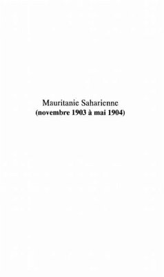 MAURITANIE SAHARIENNE (NOVEMBRE 1903 A MAI 1904) (eBook, PDF) MAURITANIE SAHARIENNE (NOVEMBRE 1903 A MAI 1904) (eBook, PDF)