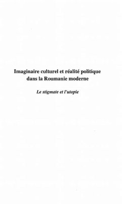 IMAGINAIRE CULTUREL ET REALITE POLITIQUE DANS LA ROUMANIE MODERNE (eBook, PDF) IMAGINAIRE CULTUREL ET REALITE POLITIQUE DANS LA ROUMANIE MODERNE (eBook, PDF)