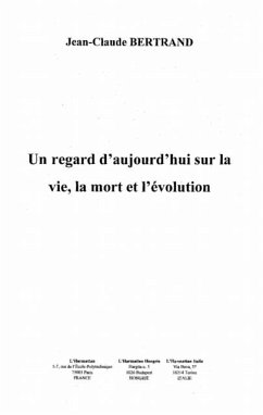 UN REGARD D'AUJOURD'HUI SUR LA VIE, LA MORT, L'EVOLUTION (eBook, PDF)