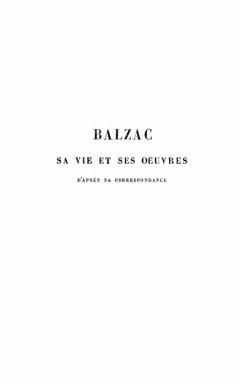 Balzac sa vie et ses oeuvres d'apres sa correspondance (eBook, PDF)