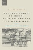 The Testimonies of Indian Soldiers and the Two World Wars (eBook, ePUB) The Testimonies of Indian Soldiers and the Two World Wars (eBook, ePUB)