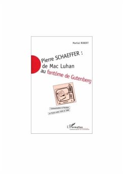 PIERRE SCHAEFFER : DE MAC LUHAN AU FANT?&quote;ME DE GUTENBERG (eBook, PDF)