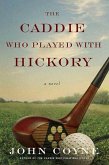The Caddie Who Played with Hickory (eBook, ePUB)