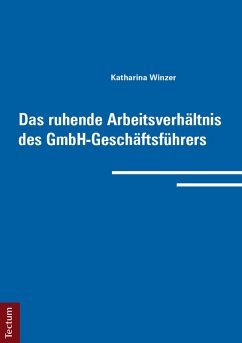 Das ruhende Arbeitsverhältnis des GmbH-Geschäftsführers (eBook, PDF) - Winzer, Katharina