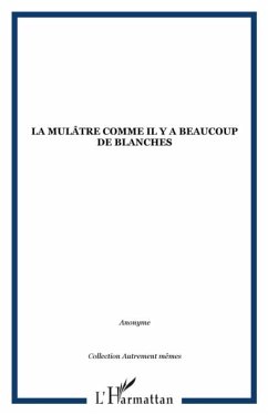 Mulatre comme il y a beaucoup de blanches (eBook, PDF) Mulatre comme il y a beaucoup de blanches (eBook, PDF)