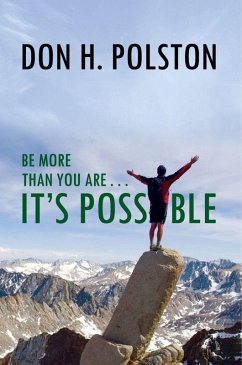 Be More Than You Are . . . It's Possible (eBook, ePUB) - Polston, Don H.