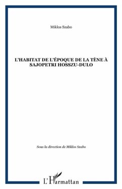 L'habitat de l'epoque de La Tene a Sajopetri Hosszu-dulo (eBook, PDF)