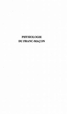 PHYSIOLOGIE DU FRANC-MACON (eBook, PDF) PHYSIOLOGIE DU FRANC-MACON (eBook, PDF)
