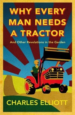 Why Every Man Needs a Tractor (eBook, ePUB) - Elliott, Charles