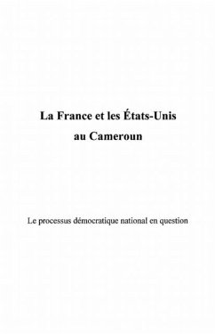 La france et les etats-unis au cameroun - le processus democ (eBook, PDF)