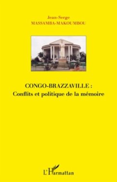 Congo-brazzaville : conflits et politique de la memoire (eBook, PDF)